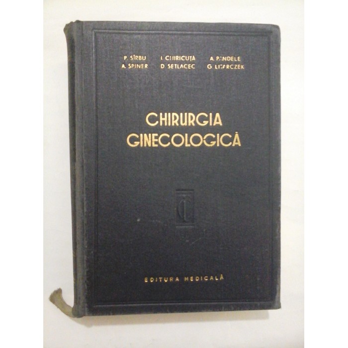 CHIRURGIA GINECOLOGICA - P. SIRBU , CHIRICUTA , PANDELE , SPINER , SETLACEC